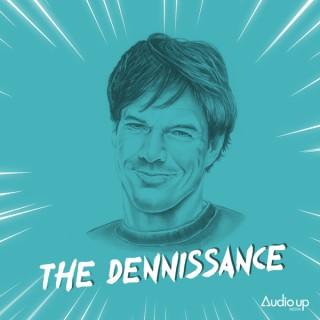 The Dennissance