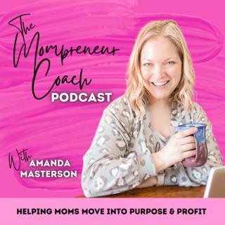The Mompreneur Coach Podcast with Amanda Masterson