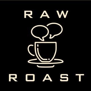Raw Roast