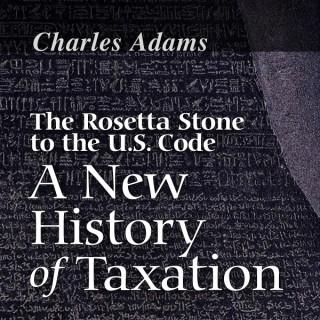 The Rosetta Stone to the US Code: A New History of Taxation