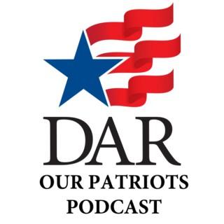 Our Patriots DAR Podcast