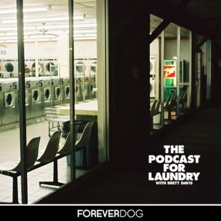 The Podcast For Laundry with Brett Davis