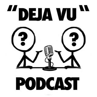 Deja Vu Podcast