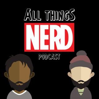 All Things Nerd Podcast