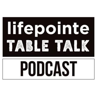 Lifepointe Table Talk