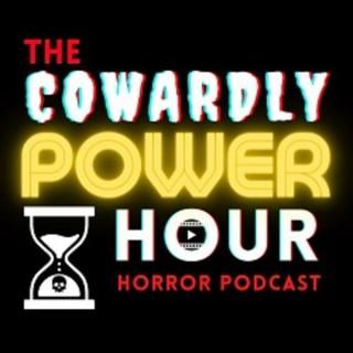 The Cowardly Power Hour