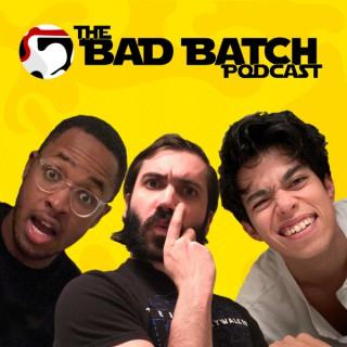 The Bad Batch : Podcast