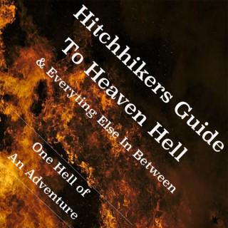 Hitchhiker's Guide to Heaven and Hell