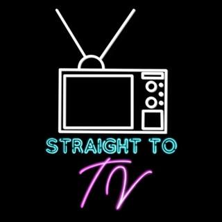 Straight to TV