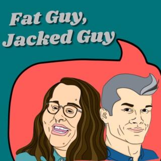 Fat Guy, Jacked Guy