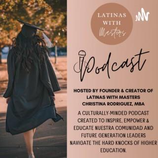 Latinas with Masters Podcast ~ Hosted by #FutureDoctora in Education Christina V. Rodríguez, MBA