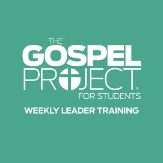 The Gospel Project for Students Weekly Leader Training