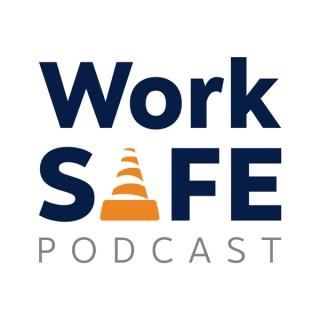 The WorkSAFE Podcast | Workplace Safety Strategies