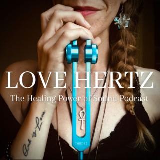 Love Hertz | The Healing Power of Sound Podcast