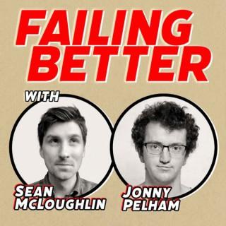 Failing Better with Sean McLoughlin & Jonny Pelham