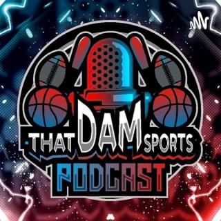 That DAM Sports Podcast
