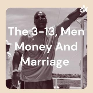 The 3-13, Men Money And Marriage