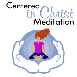 Centered in Christ Meditation
