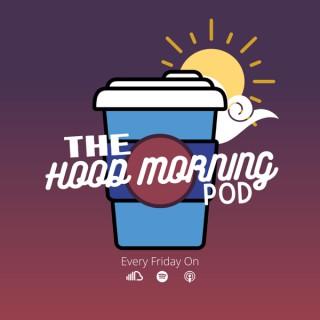 The Hood Morning Pod