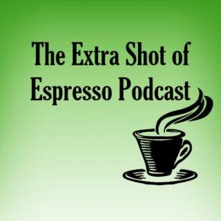 The Extra Shot of Espresso Podcast
