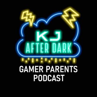 KJ After Dark: Gamer Parents Podcast
