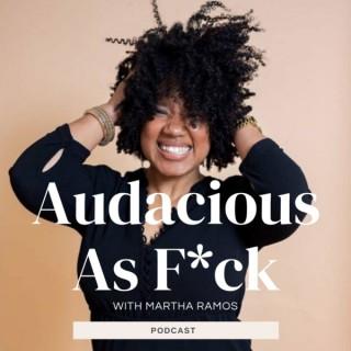 The Audacious As F*ck Podcast