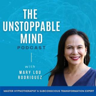 The Unstoppable Mind Podcast with Mary Lou Rodriguez