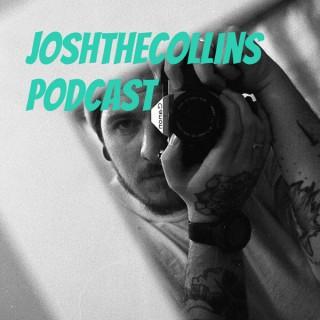 JoshTheCollins Podcast