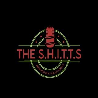 The S.H.I.T.T.S Podcast