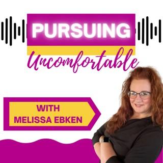 Pursuing Uncomfortable with Melissa Ebken