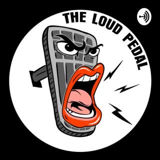 The Loud Pedal Podcast