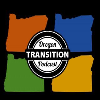 The Oregon Transition Podcast