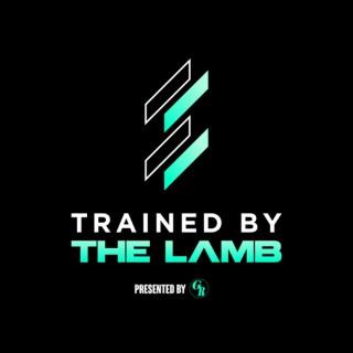 Trained by the Lamb: Faith x Fitness for Today's Believer