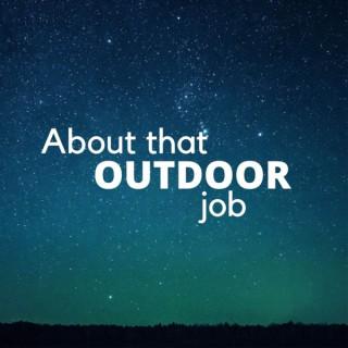 About That Outdoor Job