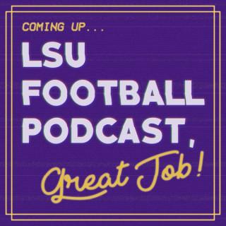 LSU Football Podcast, Great Job!