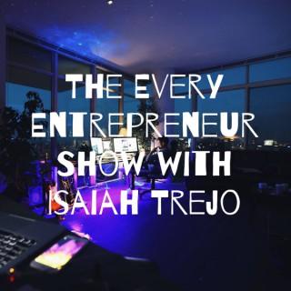 The Every Entrepreneur Show with Isaiah Trejo