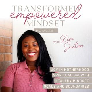 Transformed Empowered Mindset Podcast. Life Coach, Kingdom Entrepreneur, Personal Growth Coach, Motherhood Empowerment, Resto