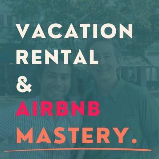 Vacation Rental & Airbnb Mastery