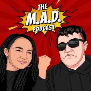 The M.A.D. Podcast