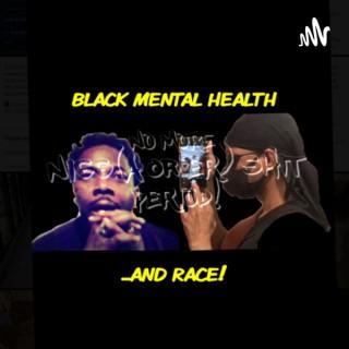 BLACK MENTAL HEALTH AND RACE