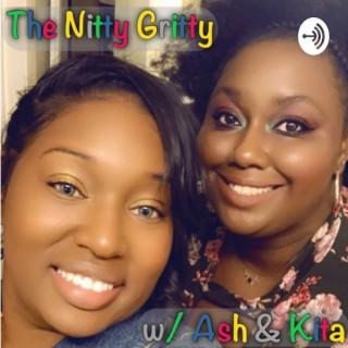 The Nitty Gritty with Ash & Kita