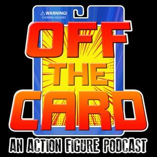 Off The Card: An Action Figure Podcast