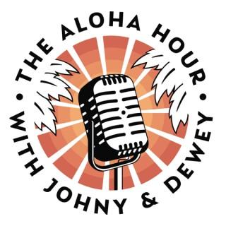 The Aloha Hour With Johny and Dewey