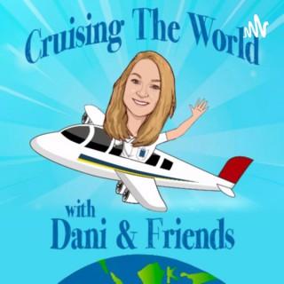 Cruising The World with Dani and Friends