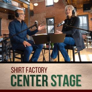Shirt Factory Center Stage