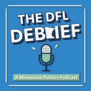 The DFL Debrief: A Minnesota Politics Podcast