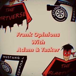Frank Opinions with Adam & Tasker