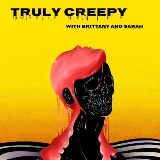 Truly Creepy with Brittany and Sarah