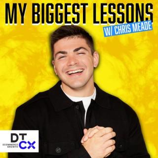 My Biggest Lessons with Chris Meade