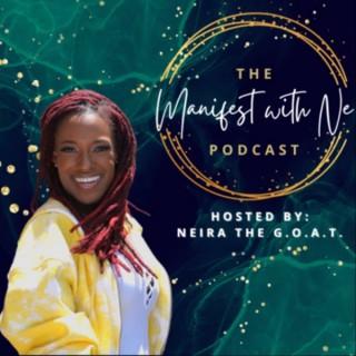 The Manifest with Ne Podcast: Hosted by Neira the G.O.A.T.